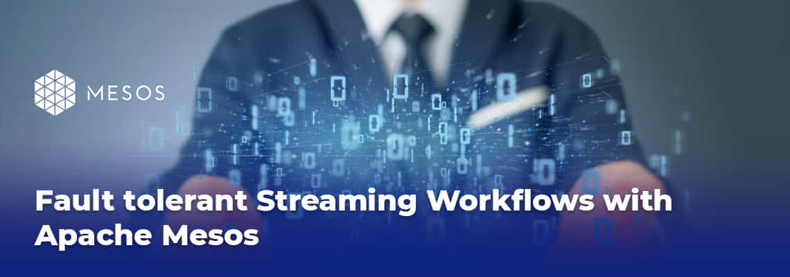 fault tolerant streaming workflow with apache mesos