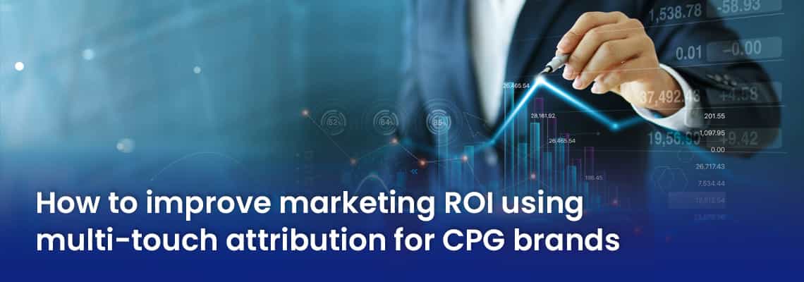 How To Improve Marketing ROI Using Multi-touch Attribution for CPG Brands